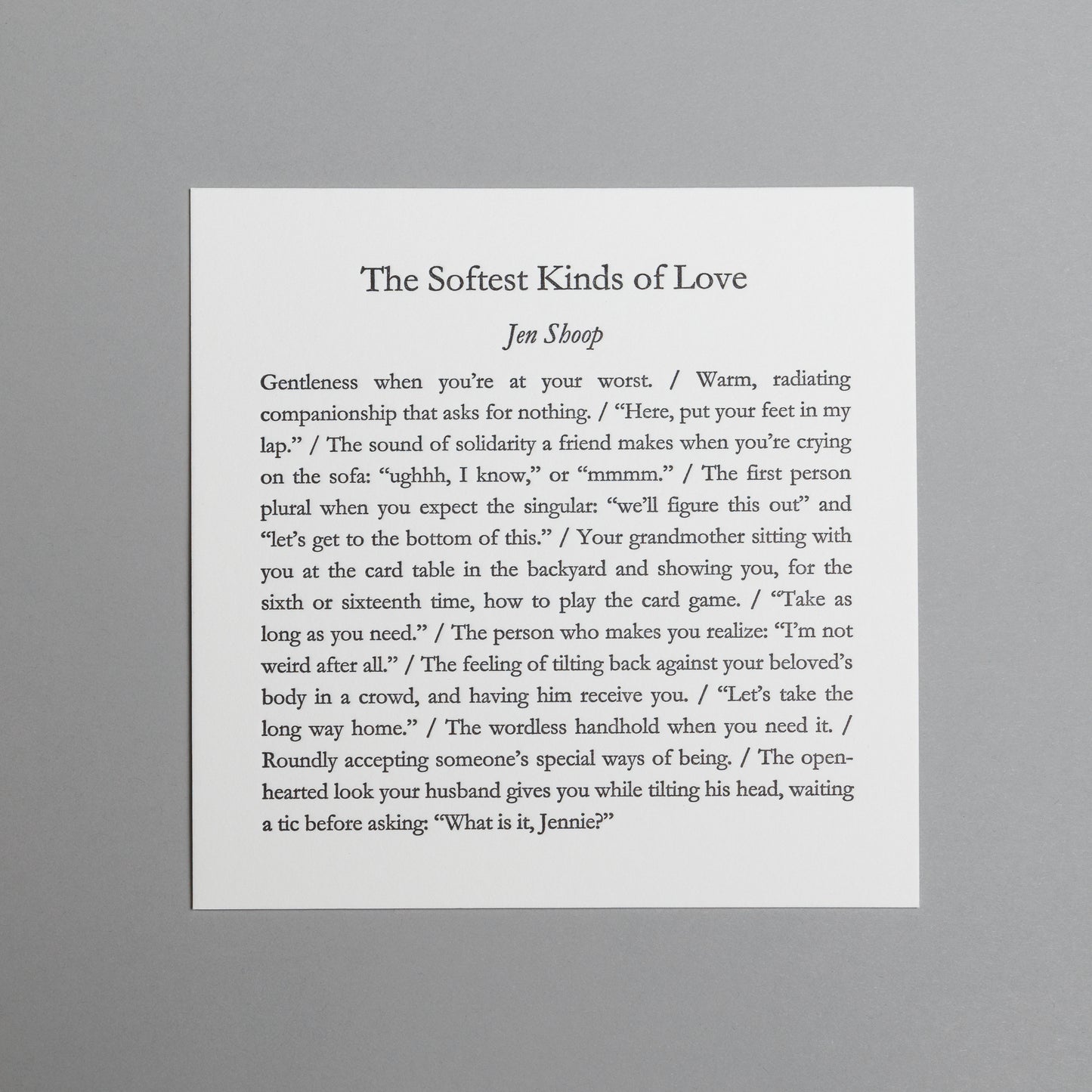 Front view of “The Softest Kinds of Love,” a 5×5 black letterpress print by Jen Shoop on white paper.