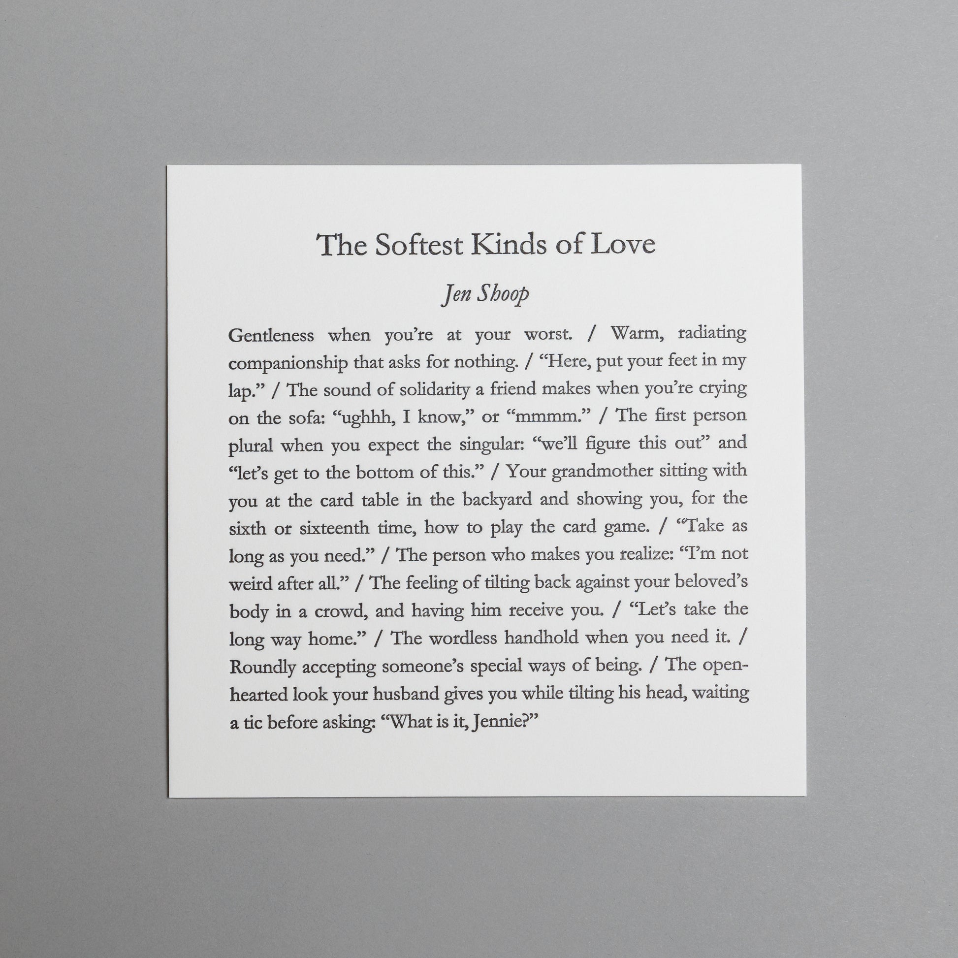 Front view of “The Softest Kinds of Love,” a 5×5 black letterpress print by Jen Shoop on white paper.